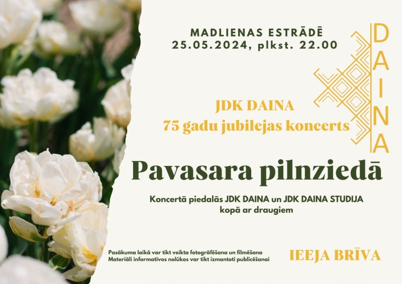 JDK "Daina" jubilejas koncerts PAVASARA PILNZIEDĀ Madlienā 25.05.2024