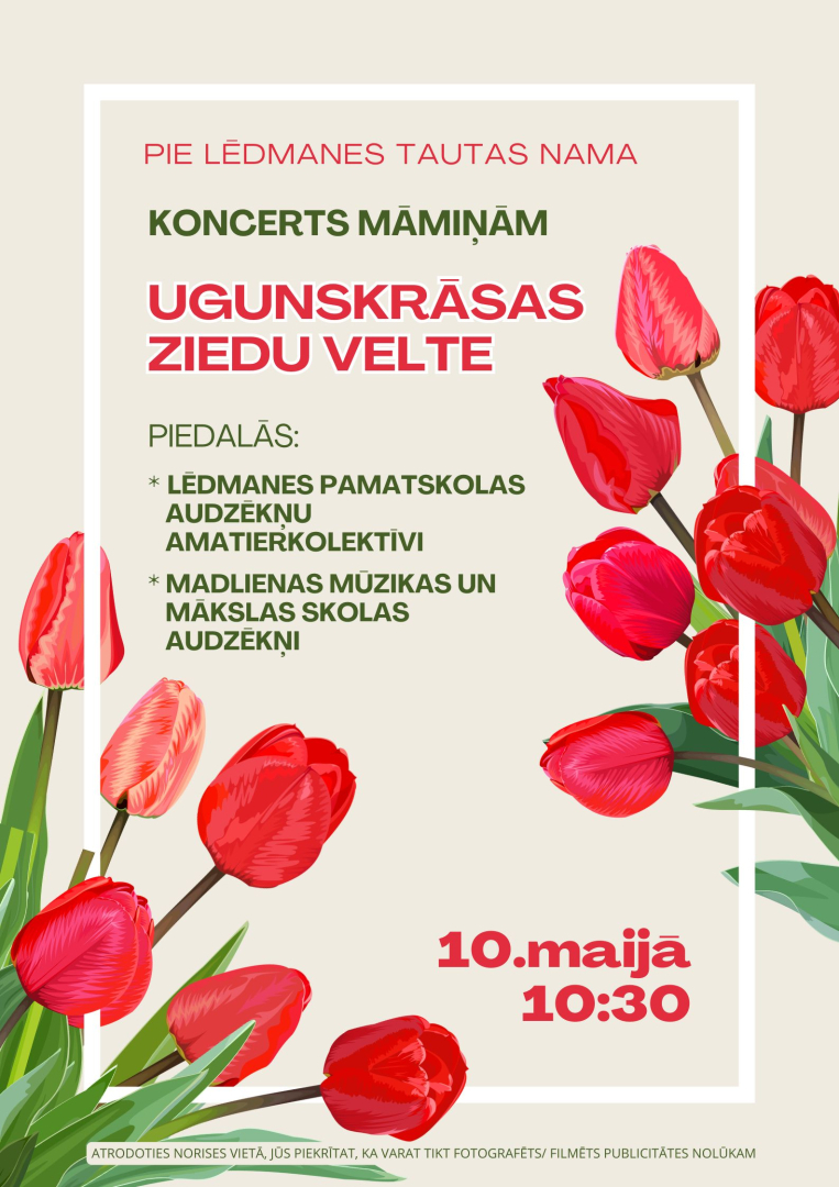 10. maijā plkst. 10.30 pie Lēdmanes Tautas nama koncerts, veltīts māmiņām, ”Ugunskrāsas ziedu velte”  Piedalās Lēdmanes pamatskolas kolektīvi