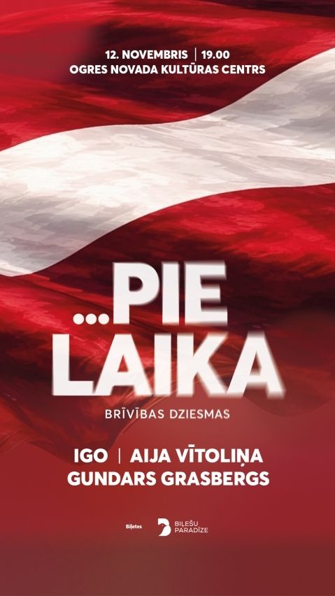 12. novembrī plkst. 19.00 Ogres novada Kultūras centra Lielajā zālē ...PIE LAIKA | brīvības dziesmas. Igo, Aija Vītoliņa, Gundars Grasbergs