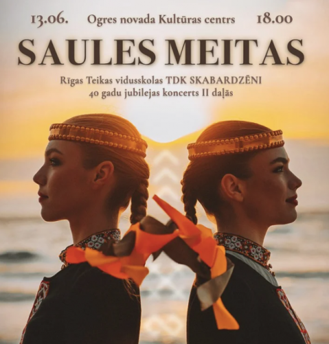 13. jūnijā plkst. 19.00 Ogres novada Kultūras centra Lielajā zālē tautas deju kolektīva SKABARDZĒNI 40. jubilejas koncerts "SAULES MEITAS"