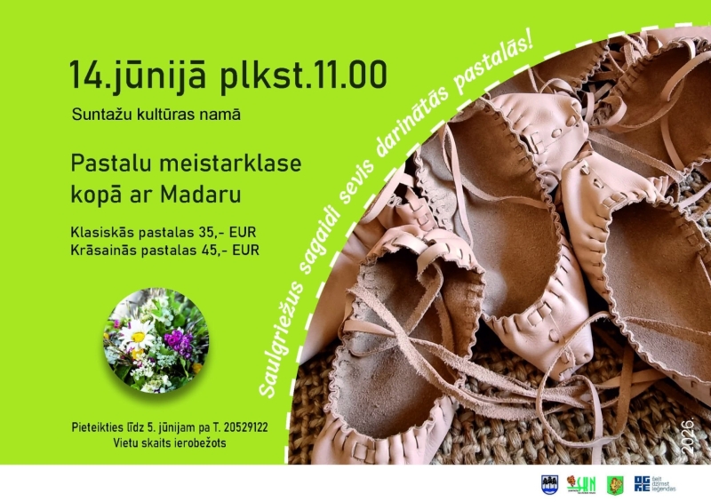 14. jūnijā plkst. 11.00 Suntažu kultūras namā pastalu meistarklase kopā ar Madaru.  Saulgriežus sagaidi sevis darinātās pastalās!  Klasiskās pastalas 35,- EUR  Krāsainās pastalas 45,- EUR  Pieteikties līdz 5. jūnijam pa T. 20529122  Vietu skaits ierobežots.