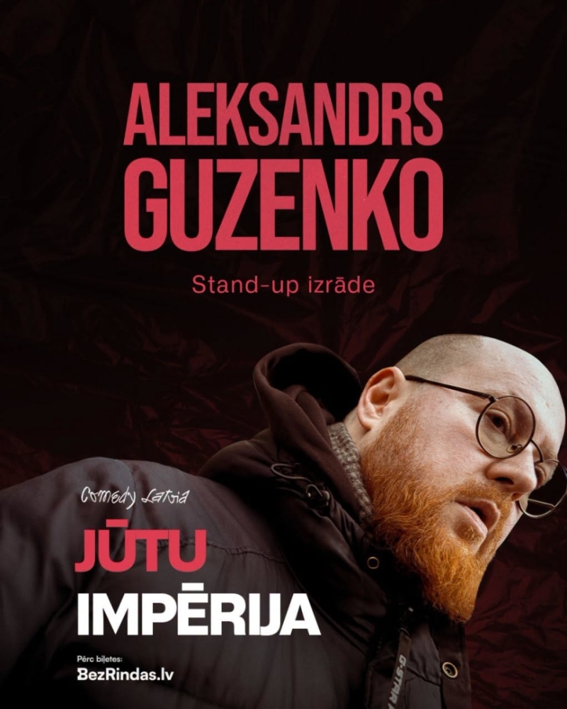17. oktobrī plkst. 18.00 Ikšķiles Tautas namā Aleksandra Guzenko Stand-Up izrāde “Jūtu Impērija” Biļetes -   www.bezrindas.lv 