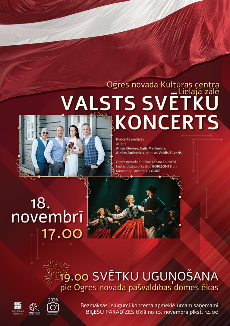 18. novembrī plkst. 17.00 Ogres novada Kultūras centra Lielajā zālē VALSTS SVĒTKU KONCERTS  Koncertā piedalās Latvijas Nacionālā teātra aktieri Anna Klēvere, Egils Melbārdis, Ainārs Ančevskis, pianists Valdis Zilveris, Ogres novada Kultūras centra kolektīvi, tautas pūtēju orķestris HORIZONTS un tautas deju ansamblis OGRE.&nbsp;  Plkst. 19.00&nbsp;pie Ogres novada pašvaldības domes ēkas&nbsp;SVĒTKU UGUŅOŠANA  Bezmaksas ielūgumi saņemami Biļešu paradīzes tīklā no 10. novembra plkst. 14.00.