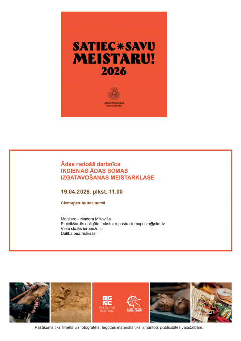 19. aprīlī plkst. 11.00&nbsp;Ciemupes tautas namā&nbsp;SATIEC, SAVU MEISTARU 2026 -&nbsp;ādas radošā darbnīca&nbsp;Ikdienas ādas somas izgatavošanas meistarklase  Meistare - Madara Miltoviča  Vietu skaits ierobežots.Pieteikšanās obligāta, rakstot e-pastu ciemupestn@okc.lv  Apmeklējums bez maksas