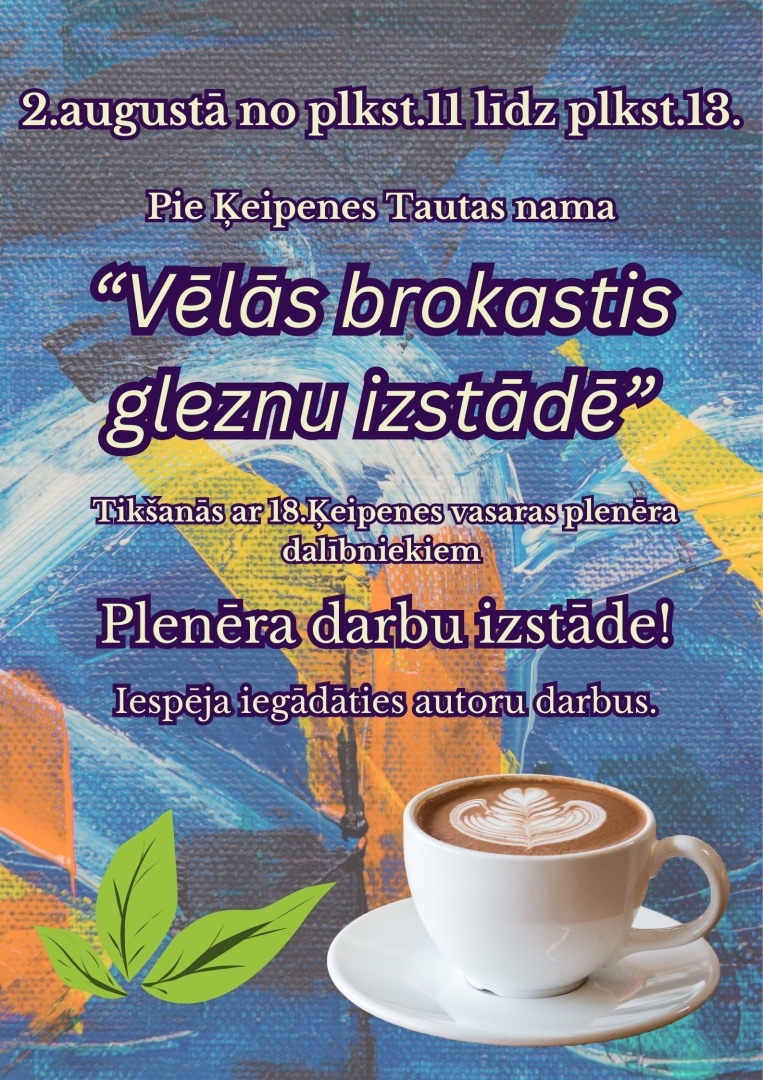 2. augustā no plkst. 11.00 līdz plkst. 13.00 pie Ķeipenes Tautas nama&nbsp;“Vēlās brokastis gleznu izstādē”. Tikšanās ar 19. Ķeipenes vasaras plenēra dalībniekiem un Plenēra darbu izstāde!  Iespēja iegādāties autoru darbus.