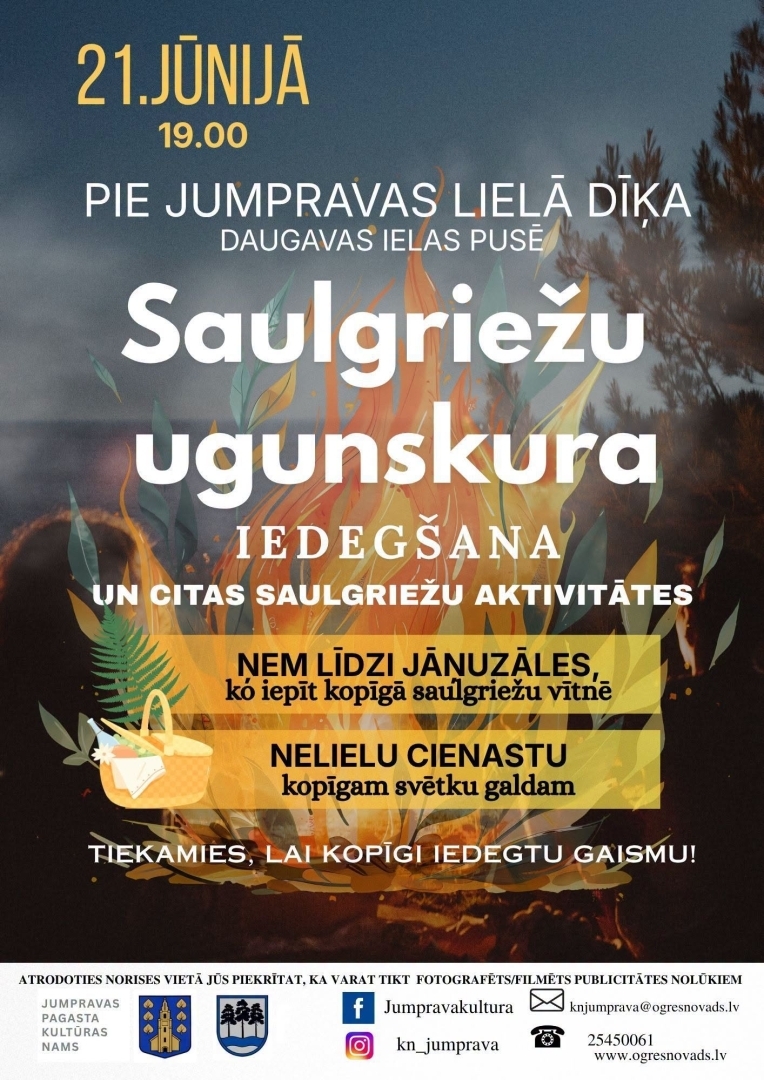 21. jūnijā plkst. 19.00 Pie Jumpravas lielā dīķa (Daugavas ielas pusē) Saulgriežu ugunskura iedegšana un citas saulgriežu sagaidīšanas aktivitātes plkst. 22.00 Jumpravas pagasta estrādē Vasaras saulgriežu zaļumballe ar Andri Skuju Ieeja bez maksas