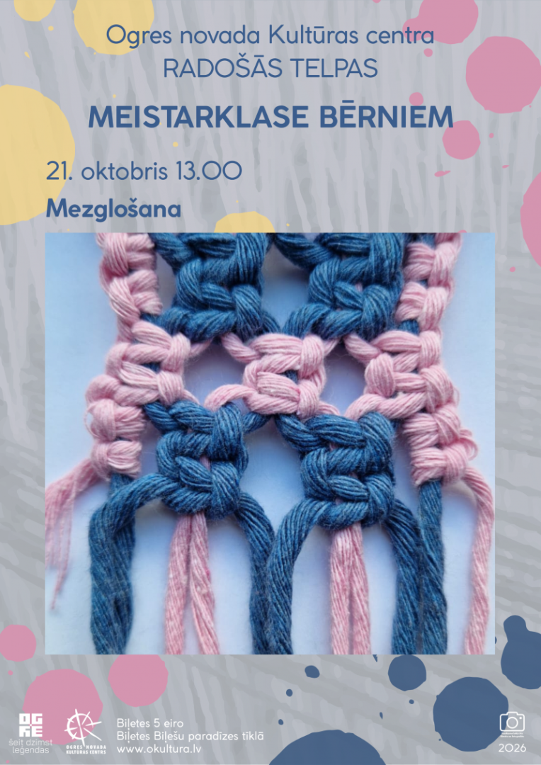21. oktobrī plkst. 13.00 Ogres novada Kultūras centra Radošajā telpā meistarklase bērniem “Mezglošana” (līdz 6 dalībnieki).