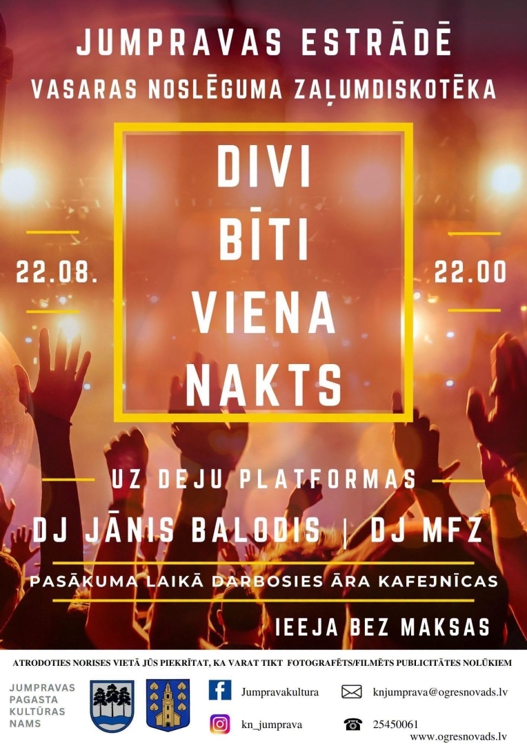 22. augustā plkst. 22.00 Jumpravas pagasta estrādē vasaras noslēguma zaļumdiskotēka “Divi Bīti, Viena Nakts”.  Uz deju platformas DJ Jānis Balodis un DJ MFZ.  Ieeja bez maksas.  Darbosies āra kafejnīcas.  Sliktu laikapstākļu gadījumā pasākums tiks pārcelts uz Jumpravas pagasta Kultūras nama Lielo zāli.