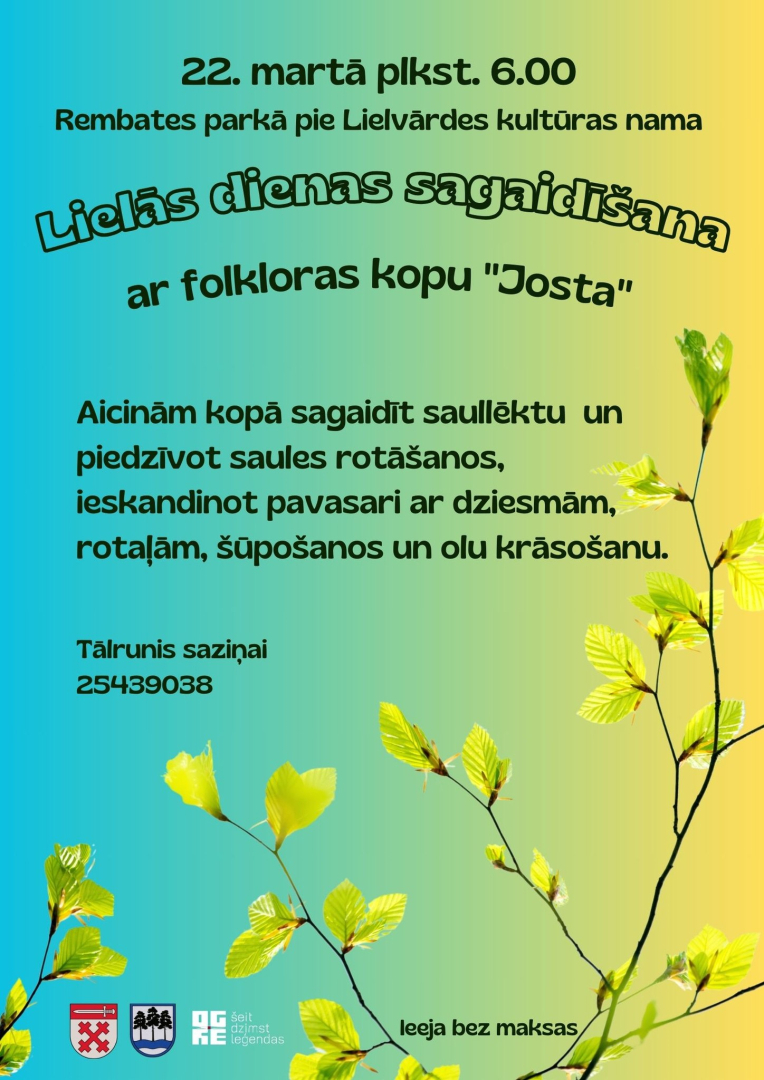 22. martā plkst. 6.00&nbsp;Rembates parkā, pie Lielvārdes Kultūras nama&nbsp;Lielās dienas sagaidīšana kopā ar folkloras kopu JOSTA.&nbsp;