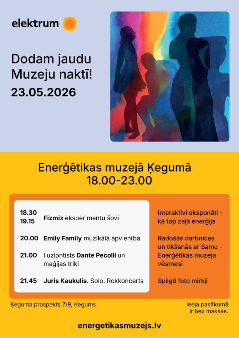 3. maijā no plkst. 18.00 līdz 23.00 Elektrum Enerģētikas muzejā Ķegumā apmeklētājiem būs iespēja:  Piedalīties radošajās darbnīcās.  Izzināt enerģētikas vēsturi un attīstību.  Uzzināt par videi draudzīgu enerģijas ražošanu interaktīvajos eksponātos.  Piedzīvot eksperimentus kopā ar FIZMIX.  Baudīt iluzionista Dante Pecoli priekšnesumu.  Klausīties mūziķa Jura Kaukuļa un muzikālās apvienības Emily Family koncertu.