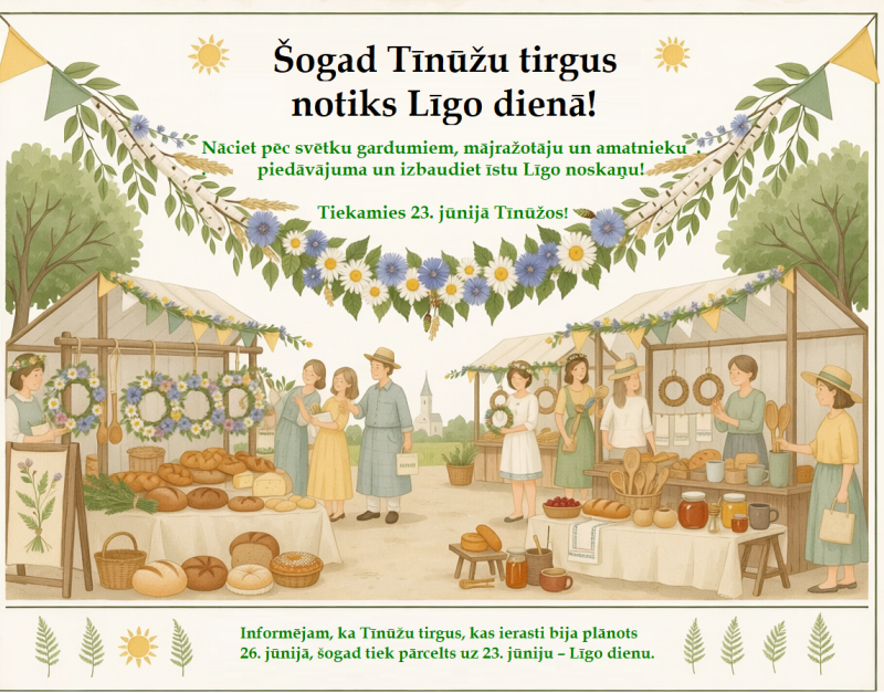 23. jūnijā notiks Tīnūžu tirgus, kas iepriekš bija plānots 26. jūnijā.  Nāciet pēc svētku gardumiem, mājražotāju un amatnieku piedāvājuma un izbaudiet īstu Līgo noskaņu! 
