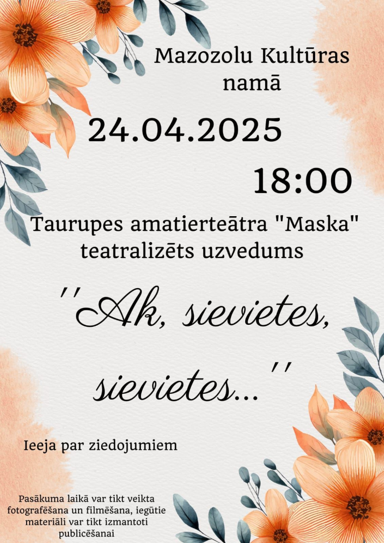 Taurupes amatierteātra "Maska" teatralizēts uzvedums "Ak sievietes, sievietes" Mazozolu Kultūras namā 24. aprīlī plkst. 18.00