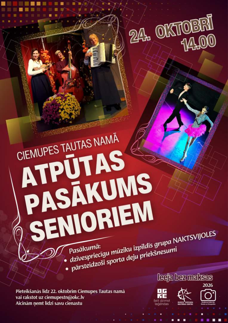 24. oktobrī plkst.14.00 Ciemupes Tautas namā ATPŪTAS PASĀKUMS SENIORIEM.  Pasākumā dzīvespriecīgu mūziku izpildīs grupa “Naktsvijoles”. Pārsteidzoši sporta deju priekšnesumi.  Ieeja brīva