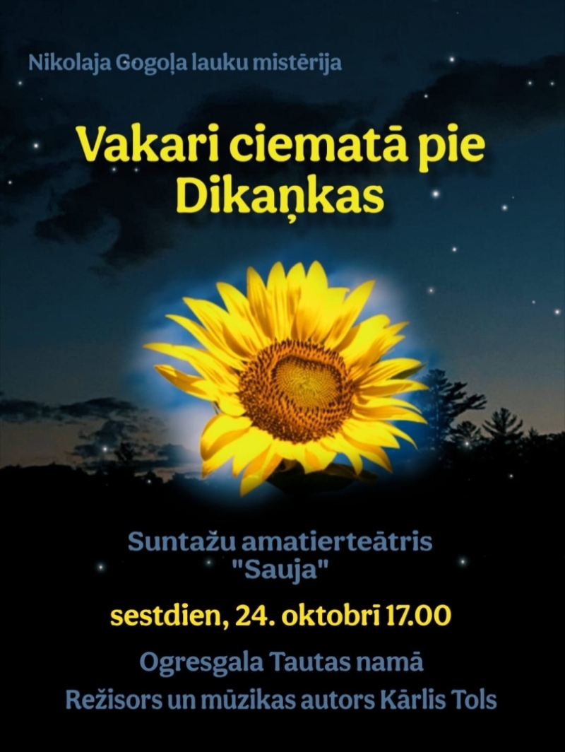 24. oktobrī plkst. 17.00 Ogresgala tautas namā Suntažu amatierteātra izrāde “Vakari ciematā pie Dikaņkas”  Režisors un mūzikas autors Kārlis Tols
