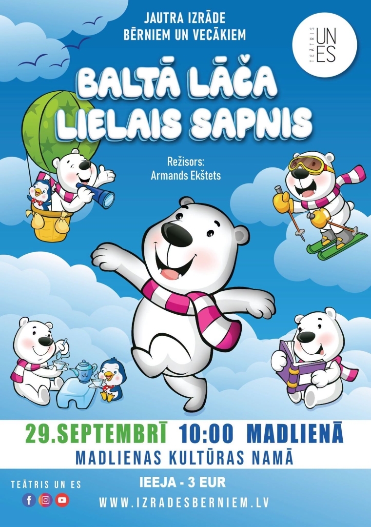 29. septembrī  plkst.10.00 Madlienas Kultūras namā  Izrāde bērniem “Baltā lāča sapnis”. Baltais Lācis dzīvo tālajos Ziemeļos. Katru dienu viņš iepazīst pasauli, vizinoties ar ledus gabaliem pa jūru, bet jau naktī lācis sapņo kļūt par lidotāju, rakstnieku un dižu pavāru. Bet, kas notiktu, ja kādreiz piepildītos viņa lielākais sapnis un lācis kļūtu – populārs aktieris?  Biļešu cena 3 eiro