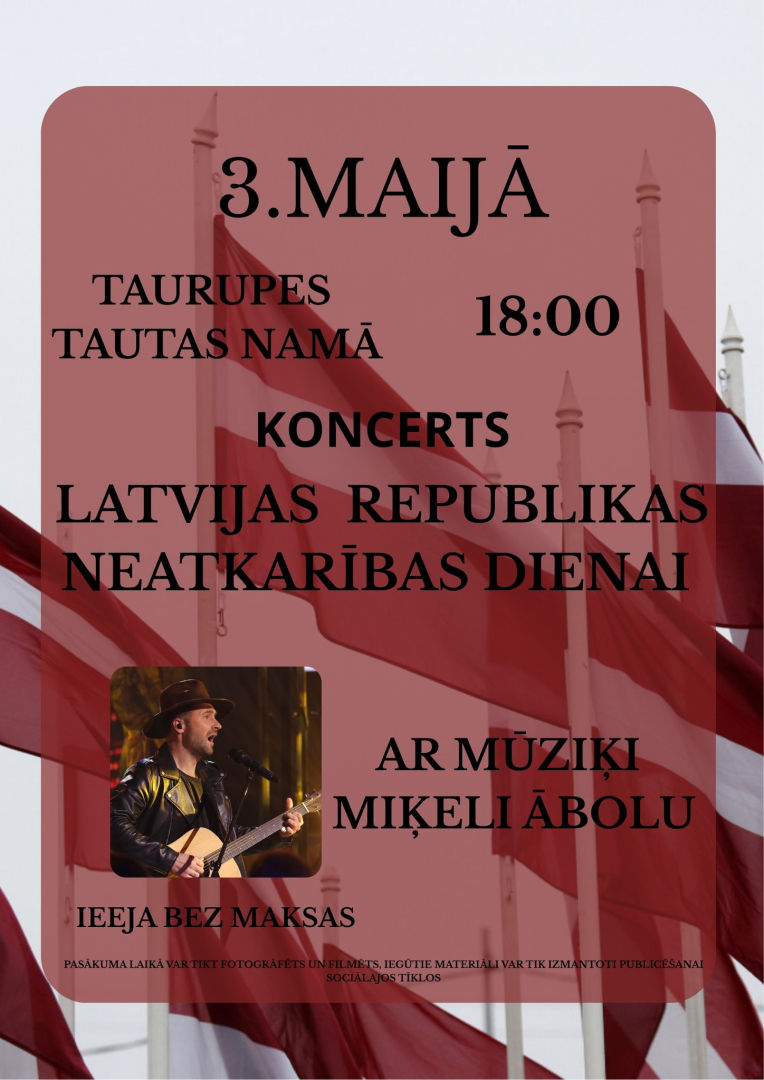 Koncerts Latvijas Republikas Neatkarības dienai Taurupes Tautas namā 3. maijā plkst. 18.00