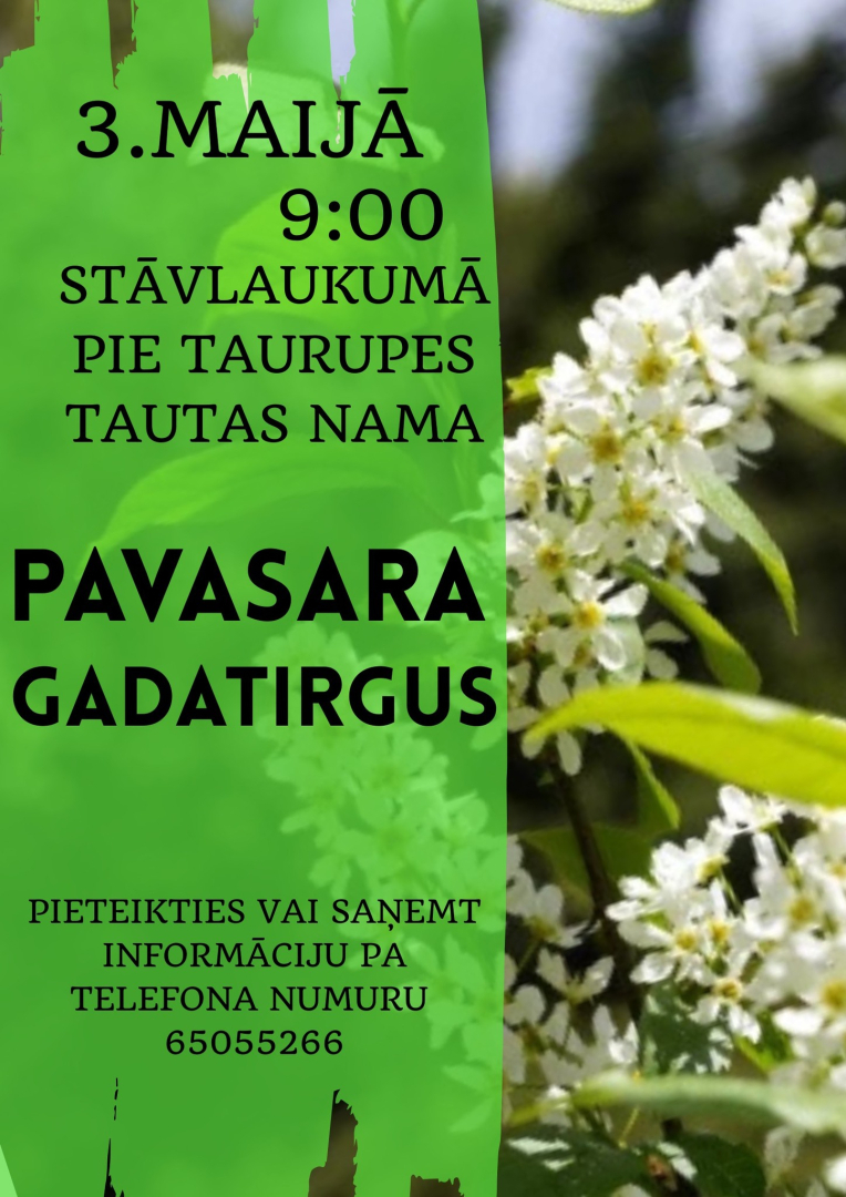 Pavasara gadatirgus Taurupē pie Tautas nama 3. maijā plkst. 9.00
