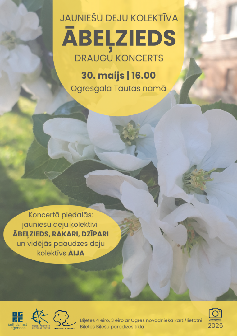 30. maijā plkst. 16.00 Ogresgala Tautas namā  Jauniešu deju kolektīva ĀBEĻZIEDS un draugu koncerts  Koncertā piedalās: Ogresgala tautas nama jauniešu deju kolektīvs ĀBEĻZIEDS Bārbeles tautas nama jauniešu deju kolektīvs RAKARI Ogres Valsts ģimnāzijas jauniešu deju kolektīvs DZĪPARI Ogres novada Kultūras centra vidējās paaudzes deju kolektīvs AIJA  Biļetes 4 eiro, 3 eiro ar Ogres novadnieka karti/lietotni Pasākums var tikt filmēts un fotografēts. Iegūtais materiāls var tikt izmantots publicitātes vajadzībām.