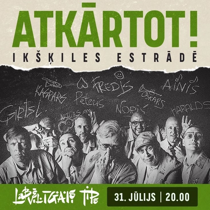31. jūlijā plkst. 20.00 Ikšķiles brīvdabas estrādē grupas “Labvēlīgais tips” koncerts “Atkārtot”  Biļetes www.bilesuparadize.lv 