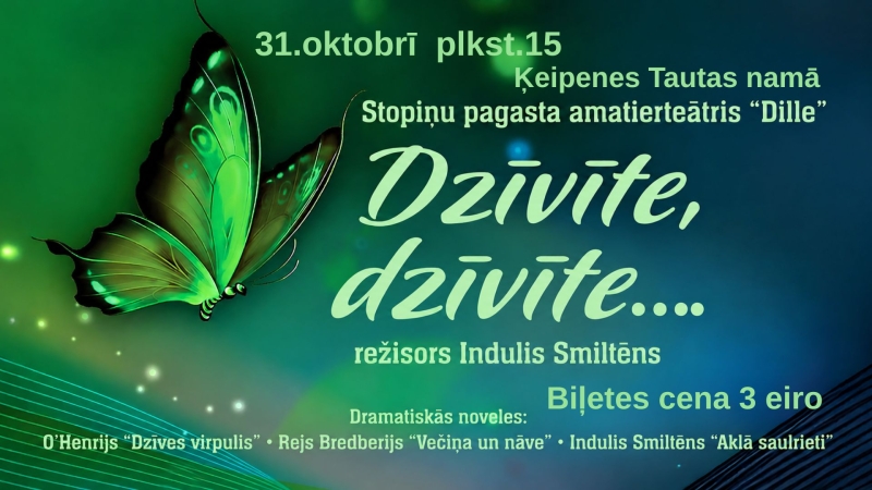 31. oktobrī plkst. 15.00 Ķeipenes Tautas namā viesosies Stopiņu pagasta amatierteātris “Dille” ar izrādi “Dzīvīte, dzīvīte…”  Režisors Indulis Smiltēns