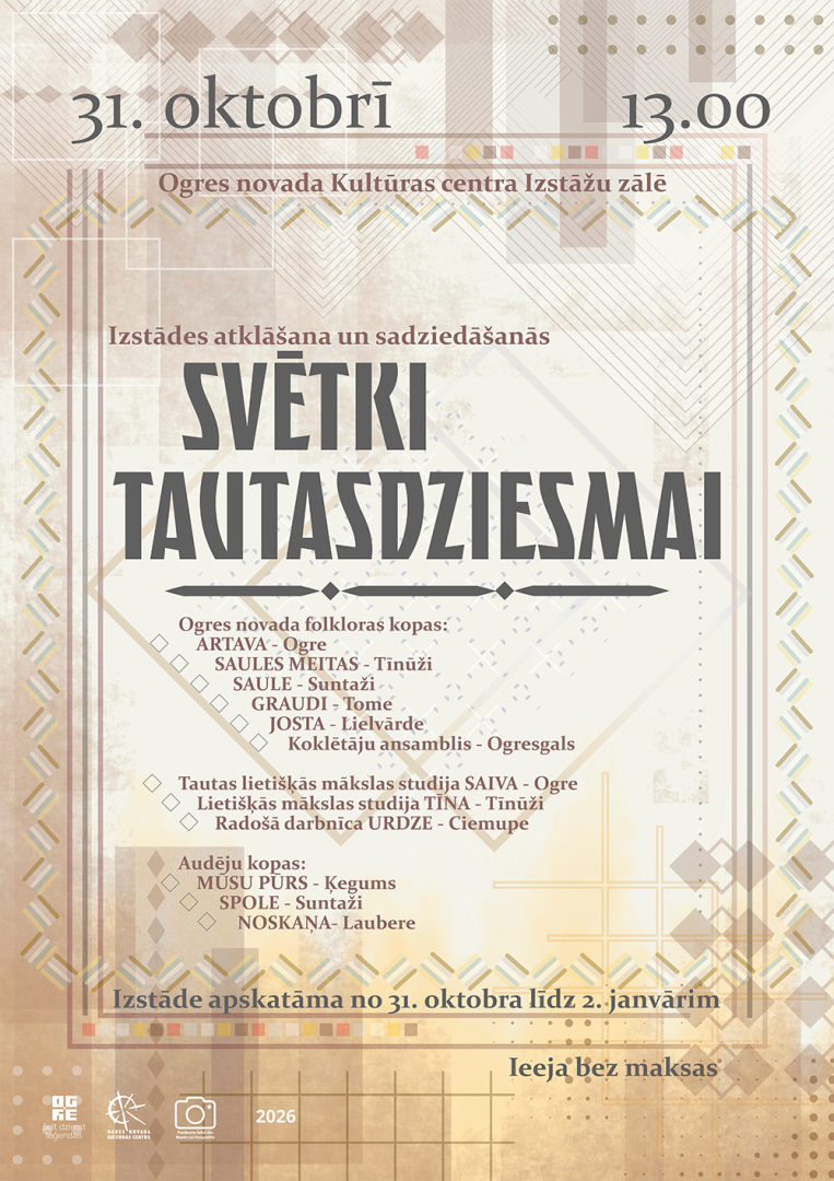 31. oktobrī plkst. 13.00 Ogres novada Kultūras centra Izstāžu zālē Izstādes atklāšana un sadziedāšanās SVĒTKI TAUTASDZIESMAI
