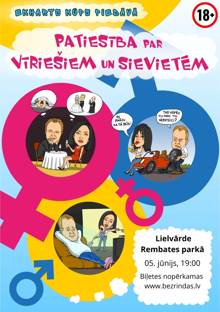 5. jūnijā plkst. 19.00 Lielvārdē, Rembates saliņā Patiesība par vīriešiem un sievietēm Ekharts Kūps (agrāk zināms kā Rihards Čerkovskis) pēdējos 5 gadus ir meklējis patiesību par vīriešiem un sievietēm… Viņš ir izlasījis neskaitāmi daudz grāmatu par šo tēmu, bijis semināros, retrītos, bija pat devies svētceļojumā un nointervējis neskaitāmi daudzus cilvēkus, lai tikai iegūtu atbildes uz sev interesējošajiem jautājumiem par sieviešu un vīriešu atšķirīgo pasaules uztveri, domu gājienu un izcelsmi! Un nu, kad