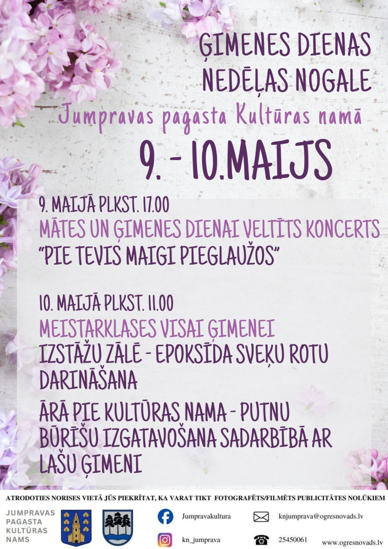 ​ Jumpravas pagasta Kultūras nams aicina ikvienu uz sirsnīgu un ģimenisku nedēļas nogali!  9. maijā plkst. 17.00&nbsp;Mātes un ģimenes dienai veltīts koncerts “Pie Tevis maigi pieglaužos”  Koncertā piedalīsies:  Jumpravas pagasta Kultūras nama amatiermākslas kolektīvi; Jumpravas pamatskolas audzēkņi; 1.–4. klašu koris; 1.–4. klašu ansamblis; 5.–9. klašu ansamblis. Ieeja bez maksas  10. maijā plkst. 11.00 nāc un jautri pavadi dienu kopā ar ģimeni!  Jumpravas pagasta Kultūras nama Izstāžu zālē būs iespēja radīt br