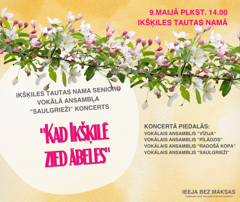 9. maijā plkst. 14.00&nbsp;Ikšķiles Tautas namā&nbsp;Ikšķiles Tautas nama senioru vokālā ansambļa “Saulgrieži” un draugu koncerts “Kad Ikšķilē zied ābeles”