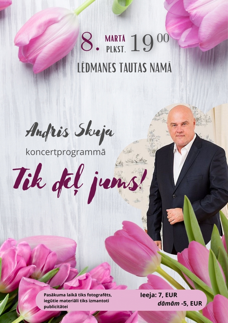 Andra Skujas koncerts “Tik dēļ jums!”&nbsp;plakāts 08.03.2024.