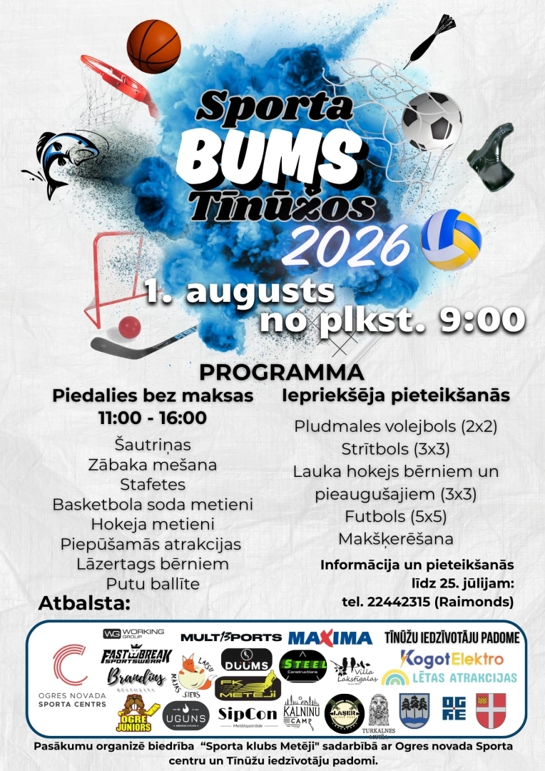 Aicinām ikvienu piedalīties sportiskā un aktīvā dienā "Sporta Bums Tīnūžos 2026". Pasākuma laikā būs iespēja piedalīties gan individuālās aktivitātēs, gan komandu sacensībās, kā arī baudīt dažādas izklaides visai ģimenei.  No plkst. 11.00 līdz 16.00 ikvienam bez maksas būs pieejamas dažādas sportiskas un izklaidējošas aktivitātes