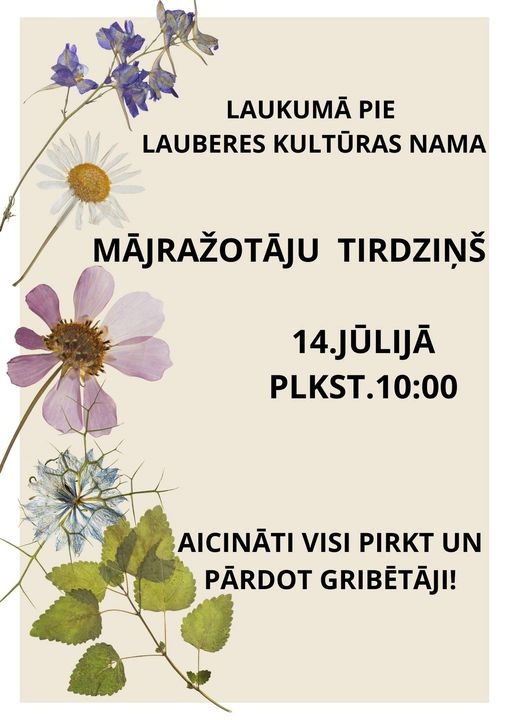 Afiša: Laukumā pie Lauberes Kultūras nama&nbsp;Mājražotāju tirdziņš 14. jūlijā no plkst. 10.00