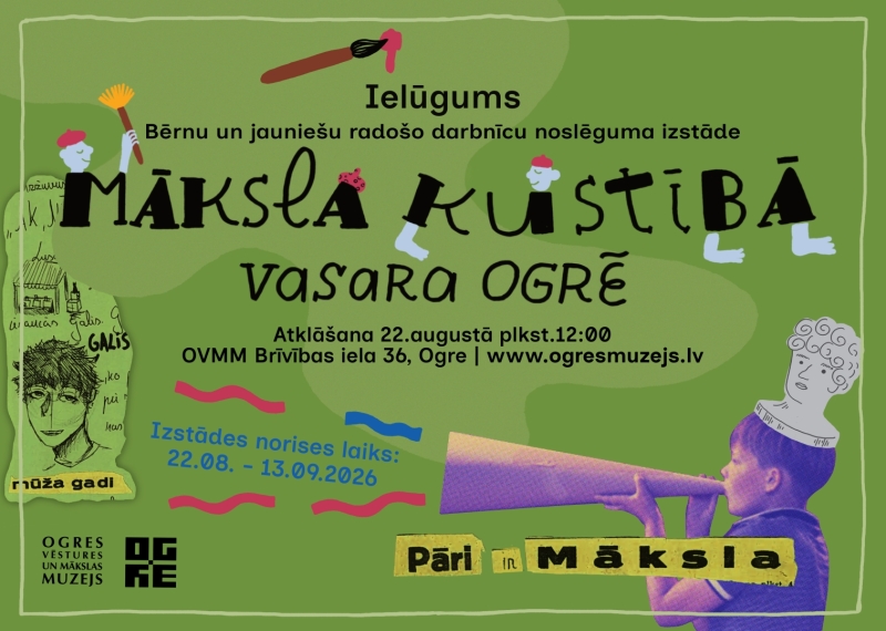Afiša ar informāciju par izstādes “MĀKSLA KUSTĪBĀ – VASARA OGRĒ” atklāšanu 22. augustā plkst. 12.00 Ogres Vēstures un mākslas muzejā