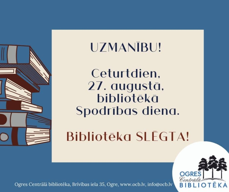27. augustā Ogres Centrālā bibliotēka slēgta - spodrības diena.