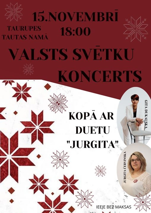 15. novembrī plkst.18.00&nbsp;Taurupes Tautas namā&nbsp;Valsts svētku koncerts kopā ar duetu "JurGita".