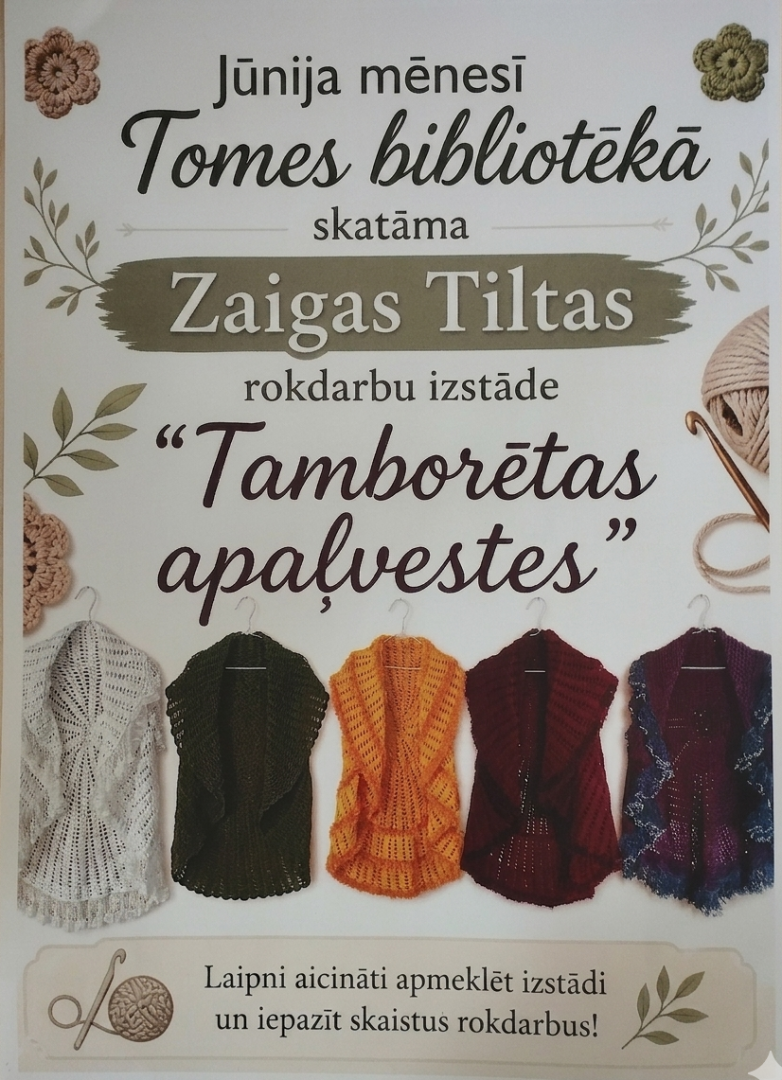 Tomes bibliotēkā jūnija mēnesī apskatāma Zaigas Tiltas rokdarbu izstāde "Tamborētas apaļvestes"
