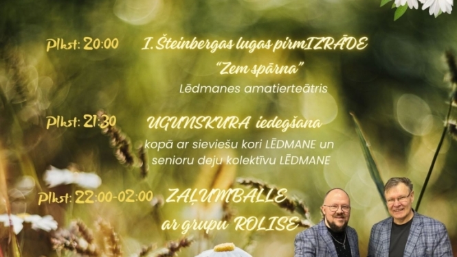 19. jūnijā pie Lēdmanes Tautas nama ielīgošana Lēdmanē  20.00 Ināras Šteinbergas lugas pirmIZRĀDE “ZEM SPĀRNA” Lēdmanes amatierteātra izpildījumā  21.30 UGUNSKURA iedegšana kopā ar sieviešu kori LĒDMANE un senirou deju kolektīvu LĒDMANE  22.00 Zaļumballe kopā ar grupu ROLISE  Darbosies bufete.  Ieeja bez maksas