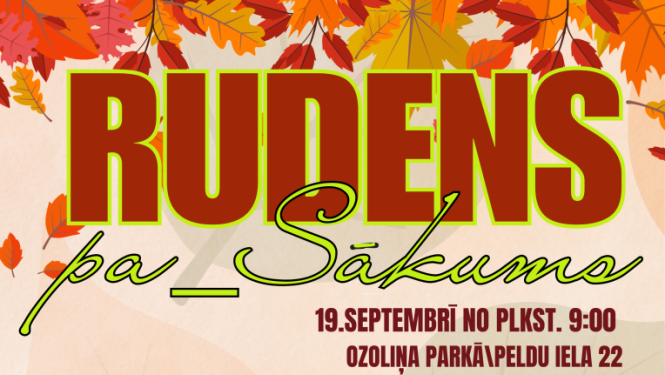 19. septembrī no plkst. 9.00 tiekamies Rudens gadatirgū Ozoliņu parkā \Peldu ielā 22.