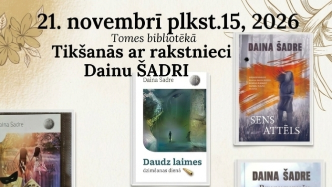21. novembrī plkst. 15.00 Tomes bibliotēkā tikšanās ar rakstnieci Dainu Šadri.   D. Šadre(1958) kopš 2016. gada raksta romānus. Literārie sasniegumi izdevniecībā "Latvijas Mediji" vainagojušies ar deviņu romānu izdošanu, jaunākais no tiem iznācis 2026. gada rudenī.