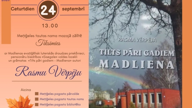 24. septembrī plkst. 13.00 Meņģeles Tautas namā Dzejas dienas.  Šogad mūsu pagasta dzejas dienu ietvaros aicinām uz tikšanos ar radošu sievieti, brīnišķīgu skolotāju, Madlienas baznīcas draudzes vecāko un grāmatas "Tilts pāri gadiem Madliena" autori Rasmu Vērpēju.  Nāciet, ieklausīsimies Rasmas kundzes stāstos, jautāsim kā kaimiņi dzīvo, kopā dziedāsim un cienāsimies ar tēju un kafiju.