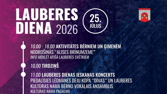 Lauberes diena 2026. No plkst. 10.00 rītā pasākumi pašiem mazākajiem, tirdziņš un citas aktivitātes. Plkst. 20.00 Miks Dukurs. Plkst. 22.00 zaļumballe ar grupu Ginger Band.