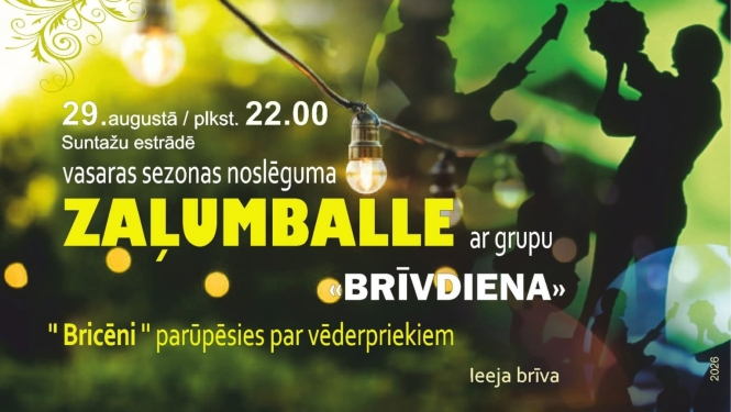 29. augustā plkst. 22.00 Vasaras sezonas noslēguma zaļumballe Suntažos ar grupu "Brīvdiena". "Bricēni" rūpēsies par vēderpriekiem