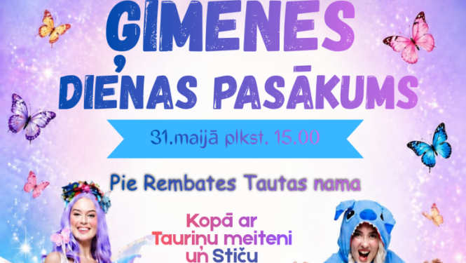 31. maijā plkst. 15.00 Pie Rembates Tautas nama aicinām lielus un mazus uz sirsnīgu Ģimenes  dienas pasākumu! Pasākumu atklās bērnu deju kolektīva ''Ķipari'' jautrais komiskais deju  skečs “Ķiparu lielais rīta maratons”. Pasākuma turpinājumā kopā priecāsimies, rotaļāsimies un pavadīsim jauku  pēcpusdienu kopā ar Tauriņu meiteni un Stiču. Pasākuma laikā notiks fotografēšana un filmēšana. Ieeja bez maksas.