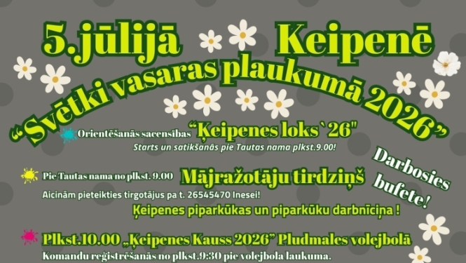 5. jūlijā Ķeipenē “Svētki vasaras plaukumā”. Pasākumi visas dienas garumā jau sākot no plkst. 9.00 