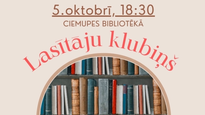 5.oktobrī plkst. 18.30 Ciemupes bibliotēkas lasītāju klubiņa “Dalies priekā” tikšanās. Mēneša tēma: viesības. Aicināti visi interesenti!
