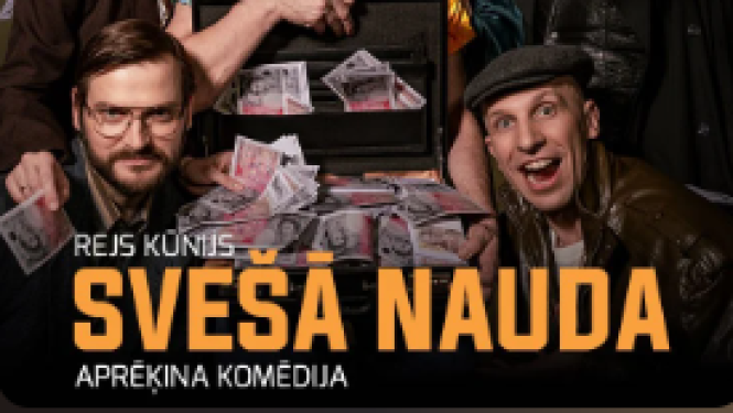6. novembrī plkst. 19.00 Ogres novada Kultūras centra Lielajā zālē SVEŠĀ NAUDA | Aprēķina komēdija 
