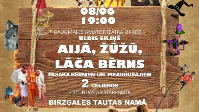 8. jūnijā plkst. 18.30 Birzgales Tautas namā “AIJĀ, ŽŪŽŪ, LĀČA BĒRNS”-Daugmales Daugavas krāču teātris  Izrādes garums 2 stundas ar starpbrīdi