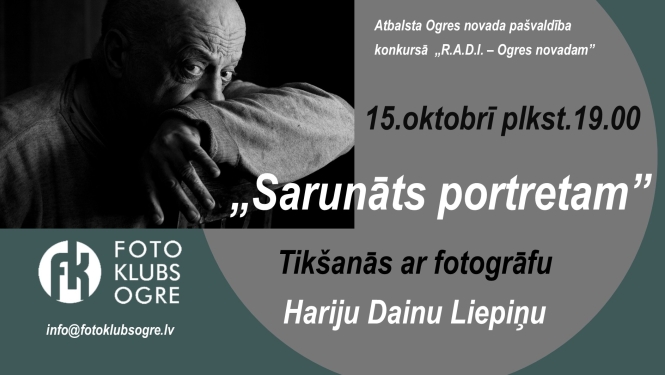 Foto klubs “Ogre” aicinām uz tikšanos “Sarunāts portretam” ar fotogrāfu Hariju Dainu Liepiņu ceturtdien 15. oktobrī plkst. 19.00! 