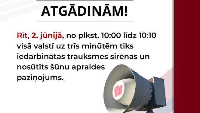 2. jūnijā no plkst. 10.00 līdz 10.10 visā valstī uz 3 minūtēm tiks iedarbinātas trauksmes sirēnas un nosūtīts šūnu apraides paziņojums