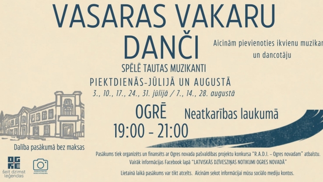 3. jūlijā no plkst. 19.00 līdz 21.00 Neatkarības  laukumā, Ogrē, Vasaras vakaru danči!  DANČU IERĀDĪTĀJI PALĪDZĒS APGŪT DANČU SOĻUS, bet SPĒLMAŅI PARŪPĒSIES PAR MŪZIKU.  Datums: jūlija un augusta piektdienas (3., 10., 17., 24., 31. jūlijs / 7., 14., 28. augusts) Laiks: 19:00 - 21:00 Vieta: Neatkarības laukums, Ogre  Uz pasākumu aicināti gan skatītāji un klausītāji, gan dancotāji un muzikanti, gan mazi, gan lieli — ikviens ogrēnietis un Ogres viesis!  NĀC un PIEVIENOJIES!  Ņem līdzi savu mūzikas instrumentu 
