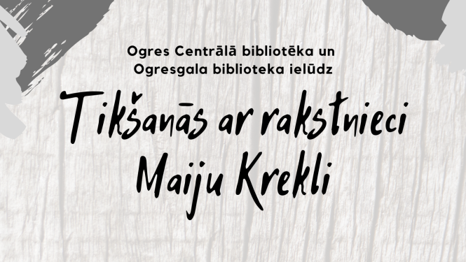 22. oktobrī Ogresgalā tikšanās ar rakstnieci Maiju Krekli